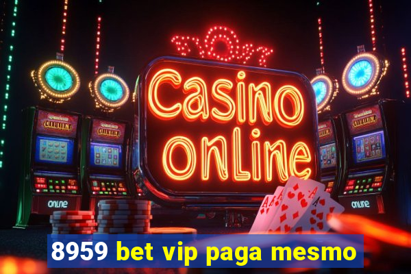 8959 bet vip paga mesmo