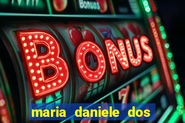 maria daniele dos santos dutra