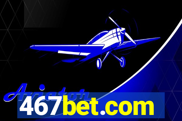 467bet.com