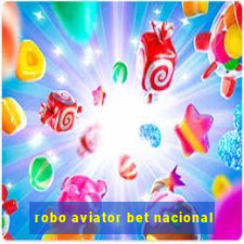 robo aviator bet nacional