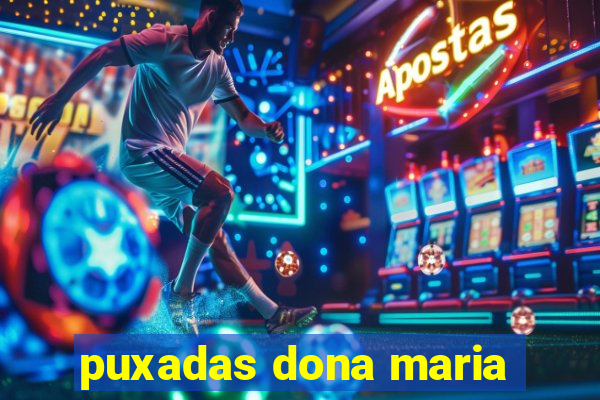 puxadas dona maria