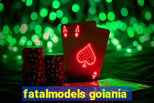 fatalmodels goiania