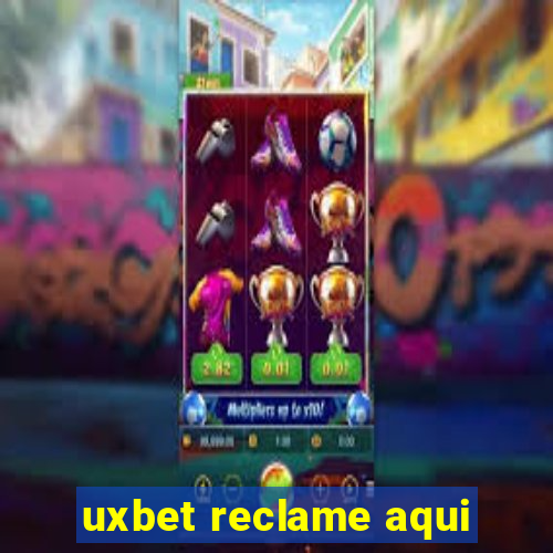 uxbet reclame aqui