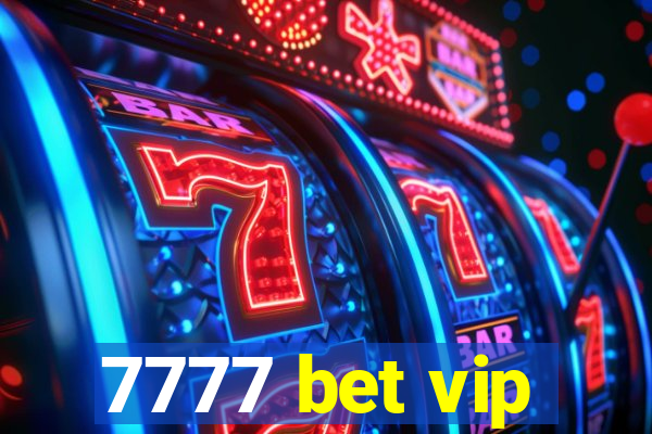 7777 bet vip