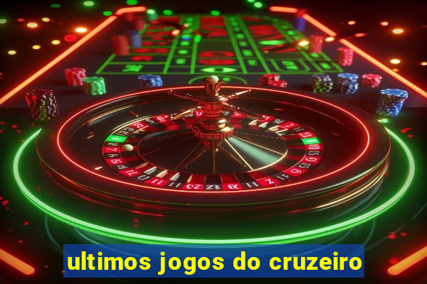 ultimos jogos do cruzeiro