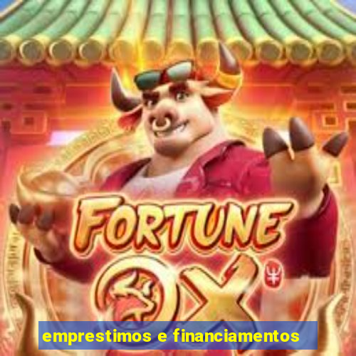 emprestimos e financiamentos