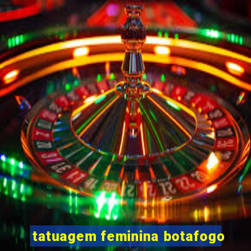 tatuagem feminina botafogo