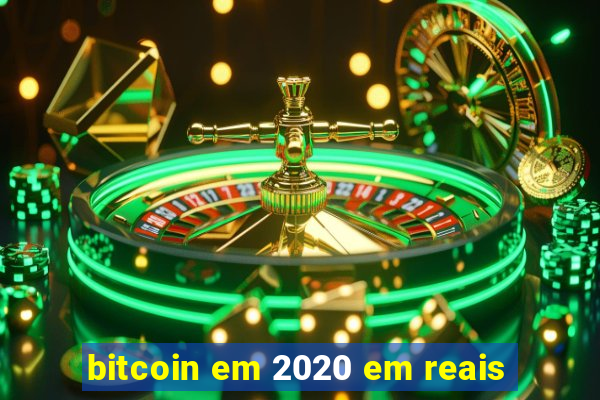 bitcoin em 2020 em reais