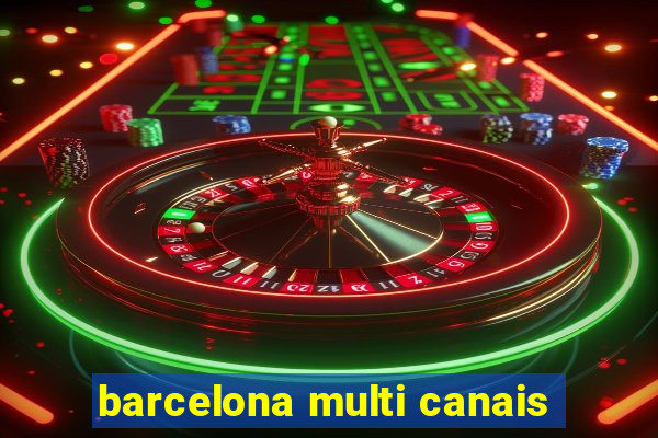 barcelona multi canais