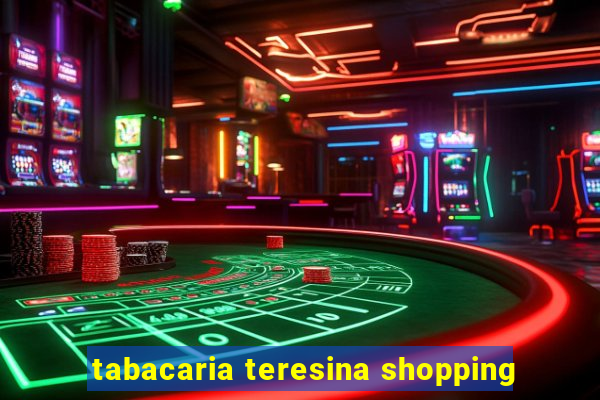 tabacaria teresina shopping