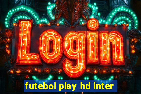 futebol play hd inter