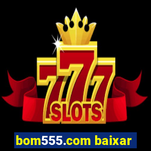 bom555.com baixar