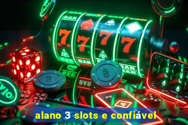 alano 3 slots e confiável