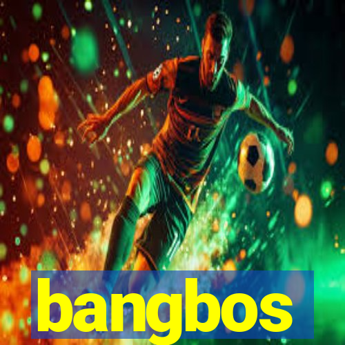 bangbos