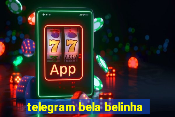 telegram bela belinha