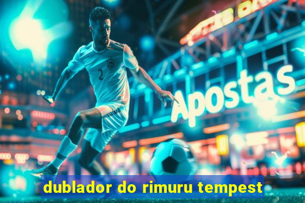 dublador do rimuru tempest