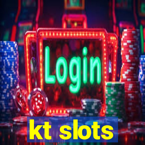 kt slots