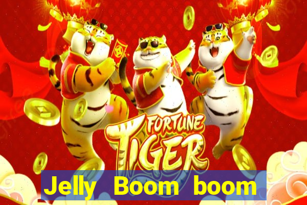 Jelly Boom boom jelly up