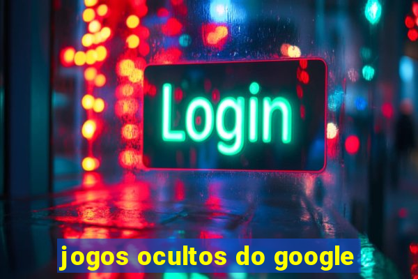 jogos ocultos do google