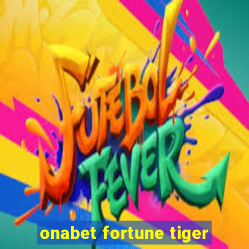 onabet fortune tiger