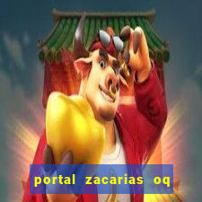 portal zacarias oq q e para falar