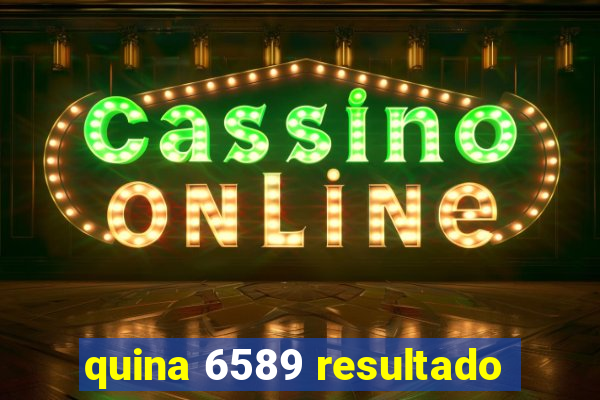 quina 6589 resultado