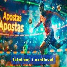 fatal bet é confiável