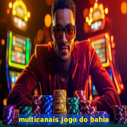 multicanais jogo do bahia