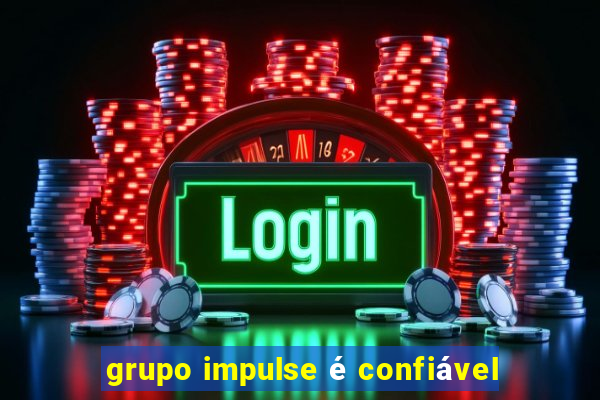 grupo impulse é confiável