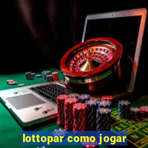 lottopar como jogar