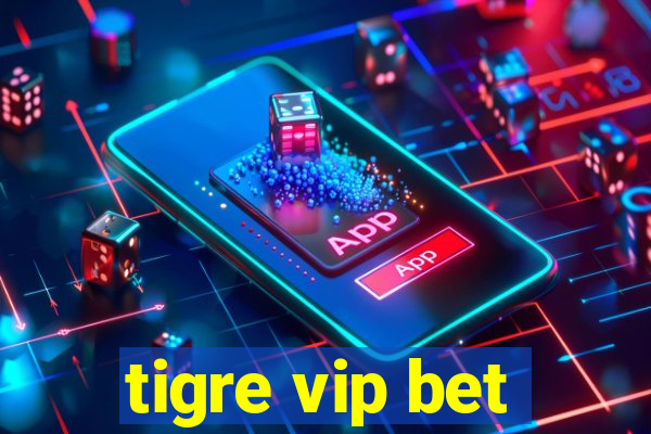 tigre vip bet