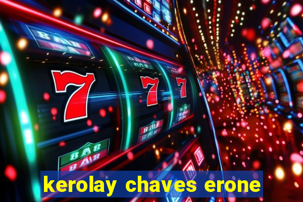 kerolay chaves erone