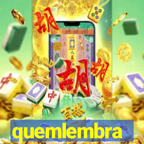 quemlembra