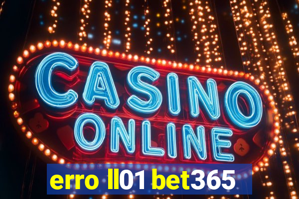 erro ll01 bet365