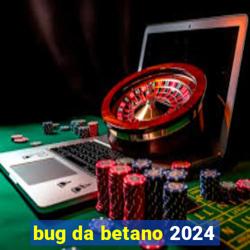 bug da betano 2024