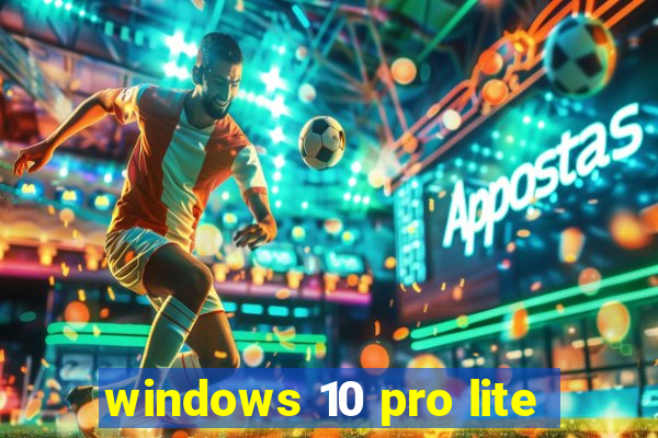 windows 10 pro lite