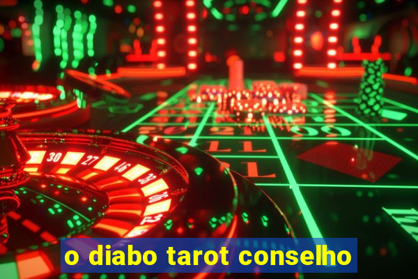 o diabo tarot conselho