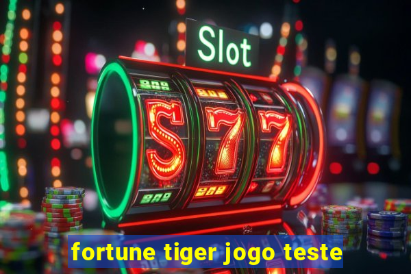 fortune tiger jogo teste