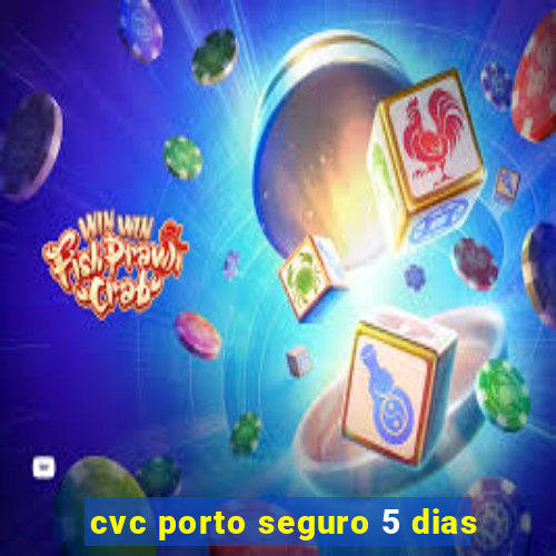 cvc porto seguro 5 dias