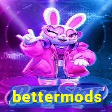 bettermods