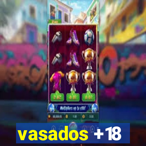 vasados +18