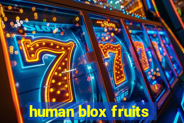 human blox fruits