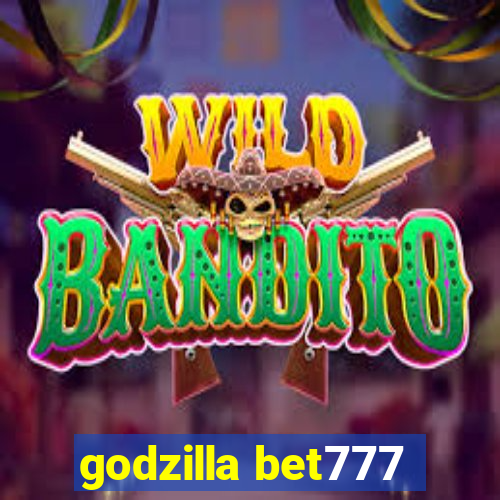 godzilla bet777