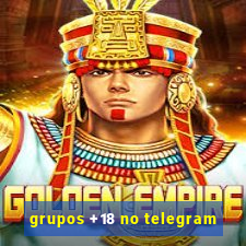 grupos +18 no telegram