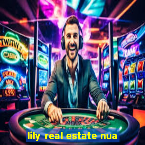 lily real estate nua