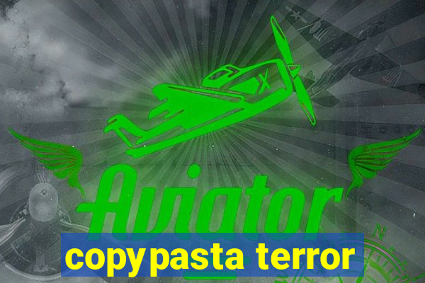 copypasta terror