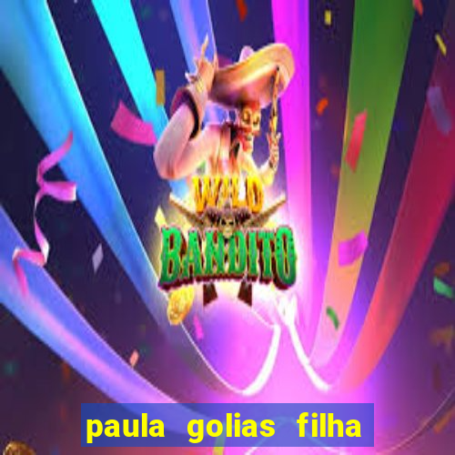 paula golias filha de ronald golias