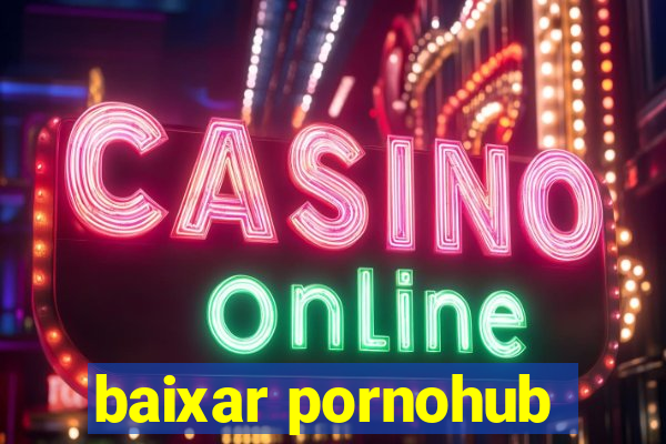 baixar pornohub