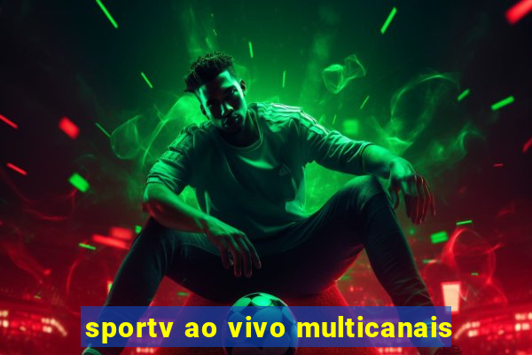 sportv ao vivo multicanais