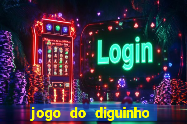 jogo do diguinho para ganhar dinheiro